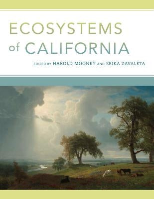Ecosystems of California by Mooney, Harold