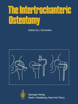 The Intertrochanteric Osteotomy by Schatzker, J.