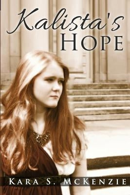 Kalista's Hope by McKenzie, Kara S.
