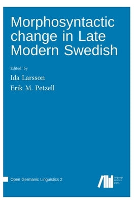 Morphosyntactic change in Late Modern Swedish by Larsson, Ida