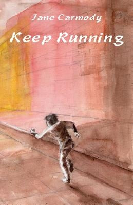 Keep Running by Carmody, Jane