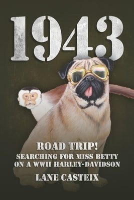 1943: Road Trip! Searching for Miss Betty on a WWII Harley-Davidson by Casteix, Lane