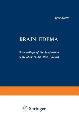 Brain Edema: Proceedings of the Symposium September 11-13, 1965, Vienna by Klatzo, Igor