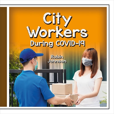 City Workers During Covid-19 by Johnson, Robin