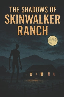 The Shadows of Skinwalker Ranch by James, Michael