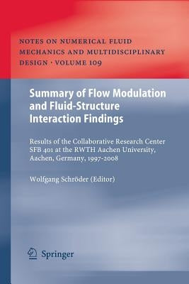 Summary of Flow Modulation and Fluid-Structure Interaction Findings: Results of the Collaborative Research Center Sfb 401 at the Rwth Aachen Universit by Schröder, Wolfgang