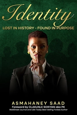 Identity: Lost in History - Found in Purpose by Saad, Asmahaney