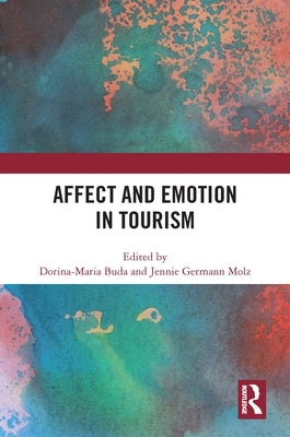 Affect and Emotion in Tourism by Buda, Dorina-Maria