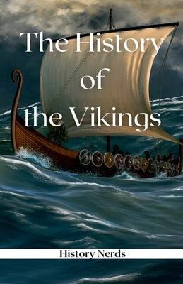 The History of the Vikings by Nerds, History