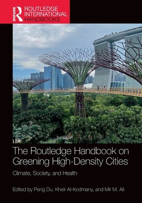 The Routledge Handbook on Greening High-Density Cities: Climate, Society and Health by Du, Peng