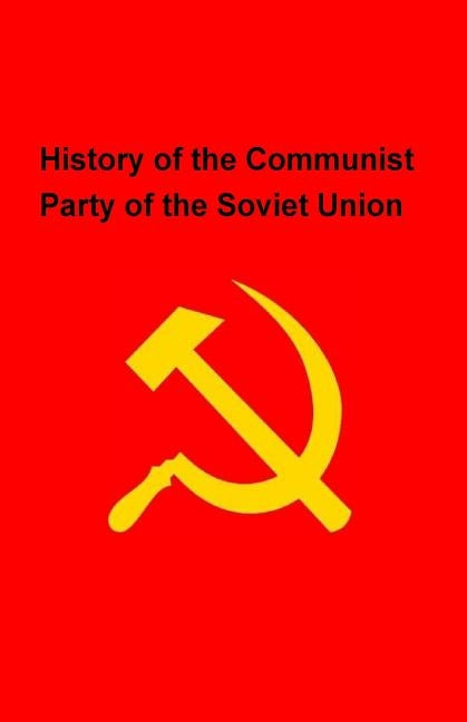 History of the Communist Party of the Soviet Union by Cp Soviet Union, CC
