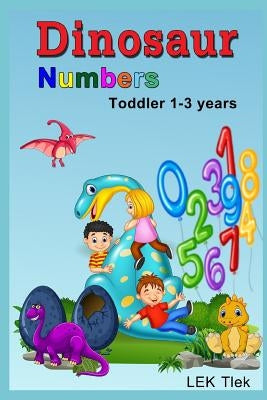 Dinosaur Numbers Toddler 1-3 Years by Tlek, Lek