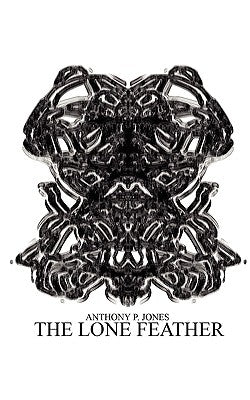 The Lone Feather by Jones, Anthony P.