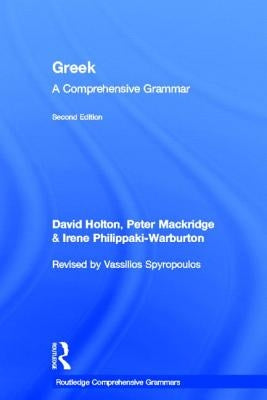 Greek: A Comprehensive Grammar of the Modern Language by Holton, David