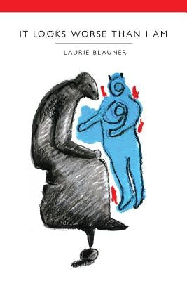 It Looks Worse Than I Am by Blauner, Laurie