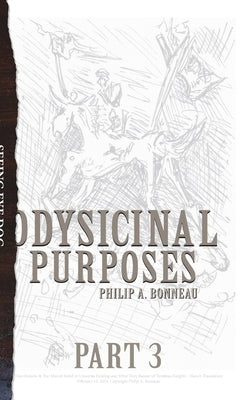 Odysicinal Purposes (Part 3) by Bonneau, Philip Arthur