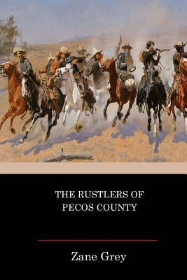 The Rustlers Of Pecos County by Grey, Zane