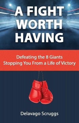 A Fight Worth Having by Scruggs, Delavago