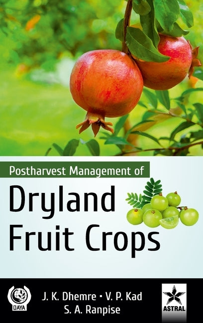 Postharvest Management of Dryland Fruit Crops by Dhemre, J. K.