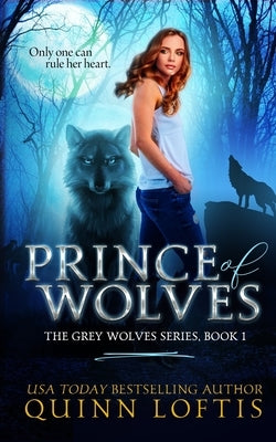 Prince of Wolves: Book 1, Grey Wolves Series by Loftis, Quinn A.