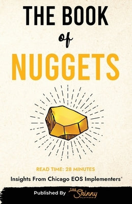 The Book of Nuggets: Insights From Chicago EOS Implementers by The Skinny Platform