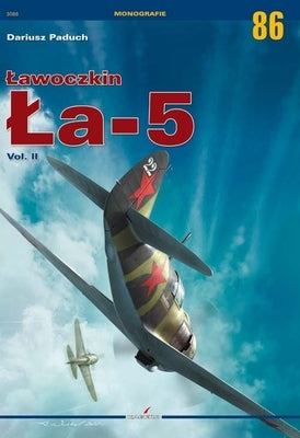 Lawoczkin La-5: Volume II by Paduch, Dariusz