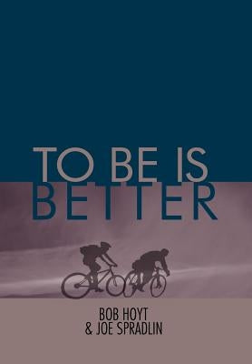 To Be Is Better by Hoyt, Bob