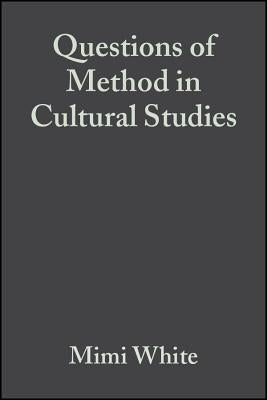 Questions of Method in Cultural Studies by White, Mimi