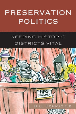 Preservation Politics: Keeping Historic Districts Vital by Schmickle, William E.
