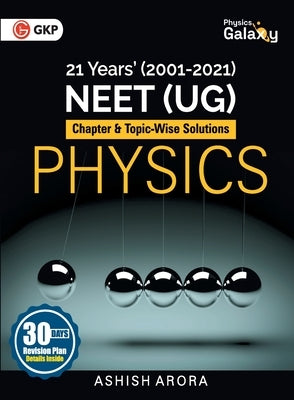 Physics Galaxy: Physics - 21 Years' NEET Chapterwise & Topicwise Solutions 2001-2021 by Gkp Editorial