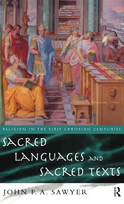 Sacred Languages and Sacred Texts by Sawyer, John