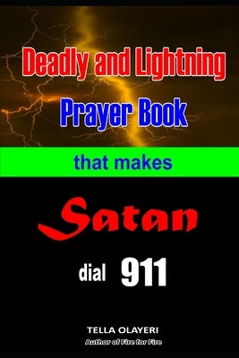 Deadly and Lightning Prayer Book That Makes Satan Dial 911 by Olayeri, Tella