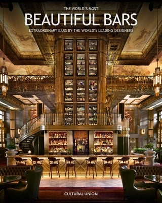 The World's Most Beautiful Bars: Extraordinary Bars by the World's Leading Interior Designers by Martin, Peter