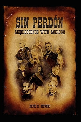 Sin Perdón: Acquiescence With Murder-Volume 1 by Stevens, David R.