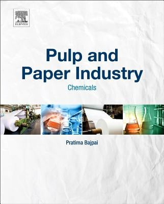 Pulp and Paper Industry: Chemicals by Bajpai, Pratima