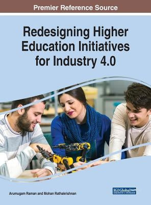 Redesigning Higher Education Initiatives for Industry 4.0 by Raman, Arumugam