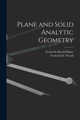 Plane and Solid Analytic Geometry by Bailey, Frederick Harold