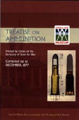 Treatise on Ammunition 1877 by By Order of the Secretary of State for W