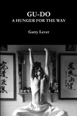 Gu-Do: A Hunger For The Way by Lever, Garry