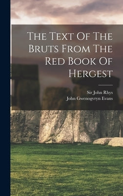 The Text Of The Bruts From The Red Book Of Hergest by Rhys, John