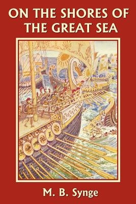 On the Shores of the Great Sea (Yesterday's Classics) by Synge, M. B.