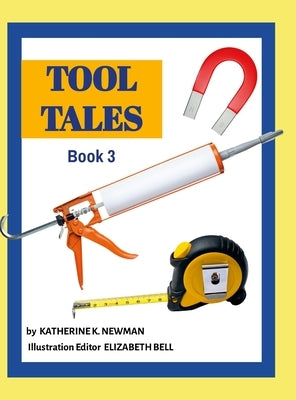Tool Tales, Book 3 by Newman, Katherine K.