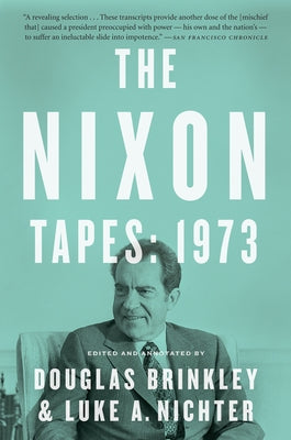 The Nixon Tapes: 1973 by Brinkley, Douglas