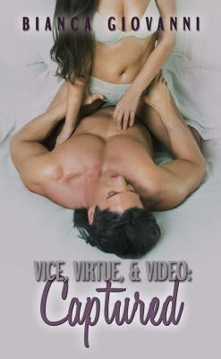 Vice, Virtue & Video: Captured by Giovanni, Bianca