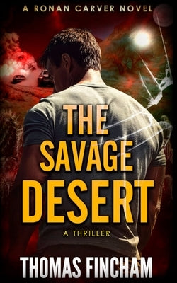 The Savage Desert: A Thriller by Fincham, Thomas