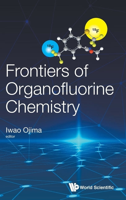 Frontiers of Organofluorine Chemistry by Ojima, Iwao