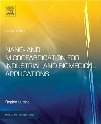 Nano- And Microfabrication for Industrial and Biomedical Applications by Luttge, Regina
