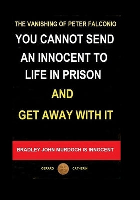 You Cannot Send an Innocent To Life in Prison and Get Away With It by Catherin, Gerard