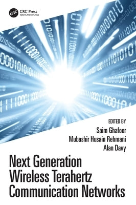 Next Generation Wireless Terahertz Communication Networks by Ghafoor, Saim