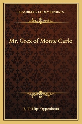 Mr. Grex of Monte Carlo by Oppenheim, E. Phillips